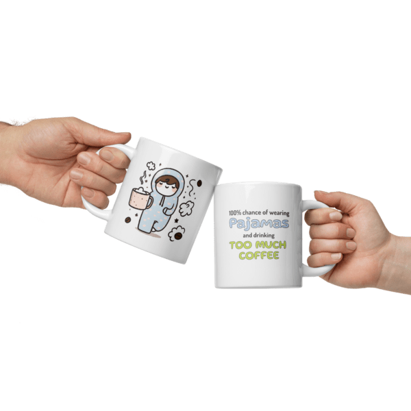 100% Chance of Wearing Pajamas & Drinking Too Much Coffee Mug - Image 5